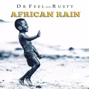 Dr Feel - African Rain (feat. Rusty)